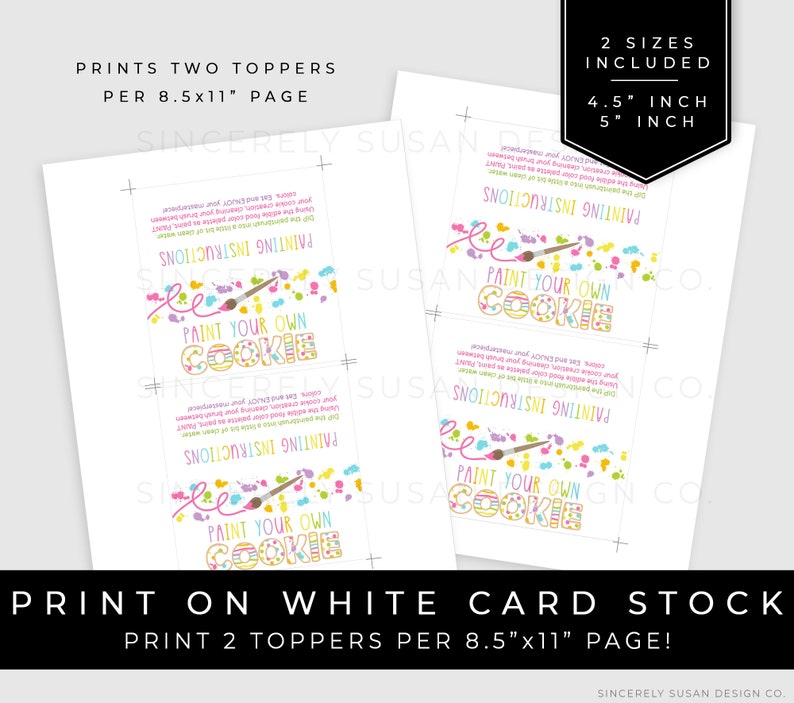 May include: Two printable cookie decorating toppers with the text "Paint Your Own Cookie" in colourful letters. The toppers are designed for 4.5 inch and 5 inch cookies and are printed on 8.5x11 inch paper.