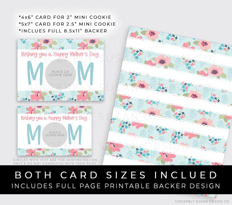 May include: Printable Mother's Day card with a floral design. The card has a circle in the center for placing a 2 or 2.5 inch cookie. The text on the card reads "Wishing you a Happy Mother's Day."  The card is available in two sizes: 4x6 inches and 5x7 inches. The listing also includes a full page printable backer design.