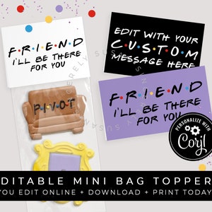 May include: Editable mini bag toppers featuring a purple and black design with the text "FRIEND I'LL BE THERE FOR YOU" and "EDIT WITH YOUR CUSTOM MESSAGE HERE". The design also includes a brown couch with the word "PIVOT" on it and a yellow frame with a purple background.