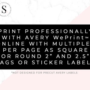 May include: Black and white text on a pink and white marble background. The text reads "Print professionally with Avery WePrint&trade; online with multiples per page as square or round 2" and 2.5" tags or sticker labels. *Not designed for precut Avery labels."