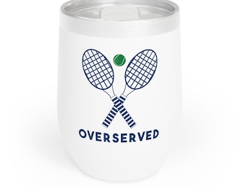 Overserved 12oz hot & cold insulated tumbler Over served Tennis gift Over Served Captain Hostess Funny Tournament