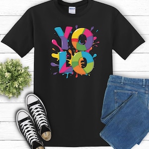 YOLO T-Shirt,You only live once life motto shirt,bright statement shirt yolo, saying shirt colorful,saying shirt yolo, saying shirt,