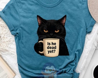 Is He Dead Yet Black Cat Shirt, Anti Trump Protest Shirt, Political Shirt, Subtle FDT, Funny Cat Shirt, Political Shirt, Anti Republican Tee