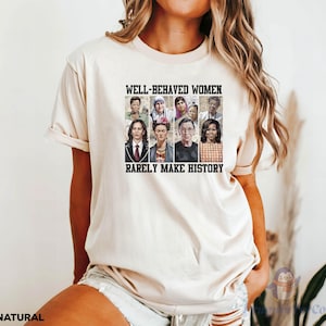 Well Behaved Women Shirt, Social Justice Shirt, Women Empowerment Shirt, Women Rights Shirt, Michelle Obama Shirt, RBG Shirt,Frida Kahlo Tee