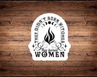 Feminist Witch Sticker, They Burned Women, Laptop Decal