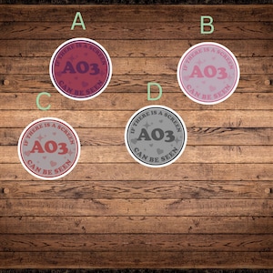 May include: Four round stickers with a white background and pink and gray accents. The stickers have the text "If there is a screen A03 can be seen" with a star and heart design.