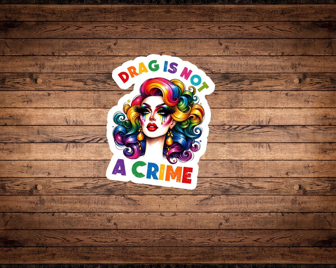 Drag is Not a Crime Sticker | Rainbow Drag Queen Vinyl Decal - Etsy