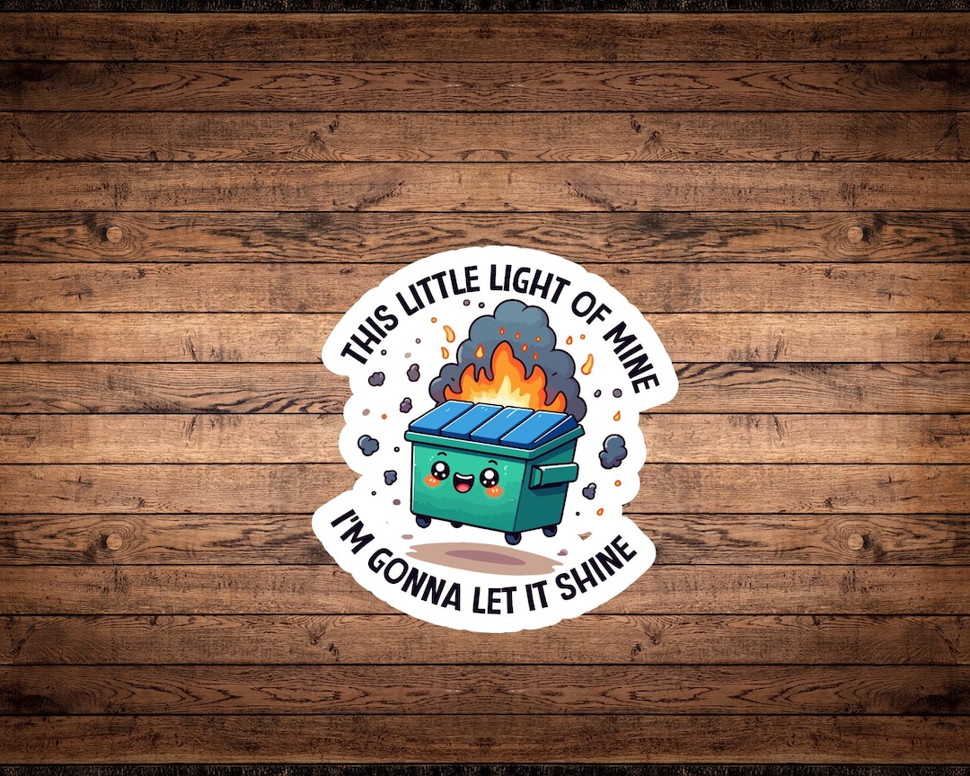 Dumpster Fire This Little Light of Mine, I'm Gonna Let It Shine | Funny ...