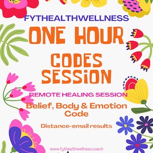 Könnte beinhalten: Eine bunte Grafik mit Blumen und Text, der "FYTHEALTHWELLNESS ONE HOUR CODES SESSION REMOTE HEALING SESSION Belief, Body & Emotion Code Distance-email results www.fythealthwellness.coach" lautet.