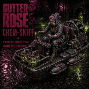 May include: A miniature industrial courier vehicle titled Gutter Rose Chem-Skiff, featuring a hooded figure in dark gear operating the controls. The skiff includes two glowing green canisters, metallic piping, and a rear fan, with rose emblems.