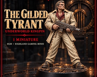 The Gilded Tyrant | 32mm Underworld Kingpin Resin Miniature | Legends of Crime | HGM Exclusive