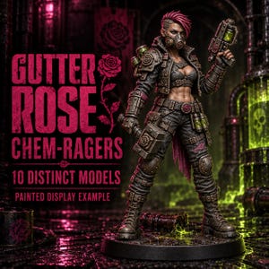 May include: A miniature figurine of a warrior with pink hair, wearing a dark jacket, tactical pants, and a gas mask, holding a futuristic pistol. The text reads: GUTTER ROSE CHEM-RAGERS 10 DISTINCT MODELS PAINTED DISPLAY EXAMPLE with a rose graphic.