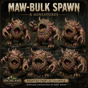 May include: Six Maw-Bulk Spawn miniatures in a painted display example. These monster figures feature textured, reddish-brown skin, large open mouths with sharp teeth, horns, and claws. The text reads MAW-BULK SPAWN 6 MINIATURES and HIGHLAND GAMING MINIS.