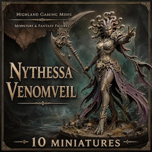 May include: A fantasy miniature figure titled Nythessa Venomveil by Highland Gaming Minis, featuring a Medusa-like character with snakes for hair, holding a large scythe, wearing ornate armour, and standing on a base with skulls. Text reads 10 Miniatures.
