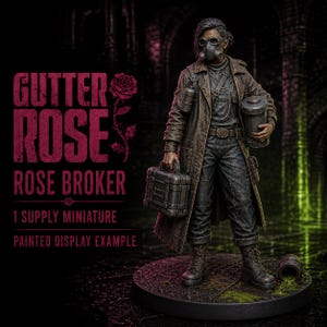 May include: A painted miniature figure titled Gutter Rose Rose Broker, featuring a character in a long brown coat, dark trousers, and a gas mask. The figure holds a metallic case and a cylindrical container, standing on a circular base with green sludge.