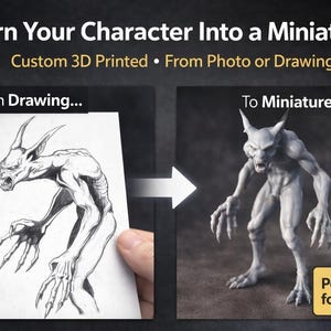 May include: Image shows a drawing transforming into a 3D printed miniature. The text reads "Turn Your Character Into a Miniature" and "Custom 3D Printed From Photo or Drawing." The miniature is a gray monster with sharp claws and horns. The drawing is of the same monster.