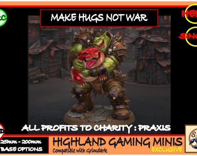 Space Orc - Make Hugs Not War - Highland Gaming Minis Exclusive - Sci-Fi Resin Miniature - Charity Model