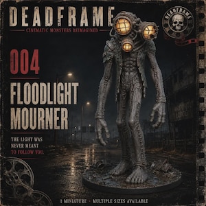 May include: A grey, tall, humanoid miniature figure titled DEADFRAME 004 FLOODLIGHT MOURNER. The creature has three glowing yellow circular floodlights for a head, a textured, weathered body, and stands on a circular base. Text includes THE LIGHT WAS NEVER MEANT TO FOLLOW YOU.