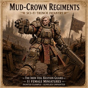 Puede incluir: Una miniatura de infantería de trinchera de ciencia ficción titulada Mud-Crown Regiments, que muestra a un soldado con armadura marrón desgastada y un emblema de corona, sosteniendo una pistola de doble cañón y una espada sierra. Texto: The Iron Veil Bastion Guard 11 Female Miniatures.