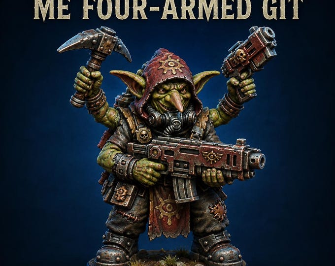 Gobbo - Me Not Gobbo Me Four Armed Git - Charity Miniature Series - HighlandGamingMinis Tabletop Wargaming sci-fi Grimdark