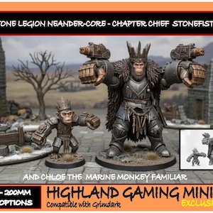May include: An advertisement for Highland Gaming Minis, showcasing two miniature figures resembling armored monkeys. The larger figure, Chapter Chief Stonefist, is the focal point, with a smaller version next to it. Text includes "Stone Legion Neander-Core" and "Chloe the Marine Monkey Familiar."