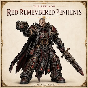 May include: A miniature figure titled The Red Vow Red Remembered Penitents, featuring a warrior in dark red armor with chains and lanterns, holding a pistol and a serrated sword. The text 10 Miniatures is printed at the bottom of the image.