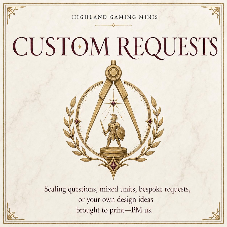 May include: A square graphic with a cream marble background featuring the text HIGHLAND GAMING MINIS and CUSTOM REQUESTS. A gold compass emblem surrounds a miniature warrior figure. Text below reads: Scaling questions, mixed units, bespoke requests, or your own design ideas brought to print&mdash;PM us.