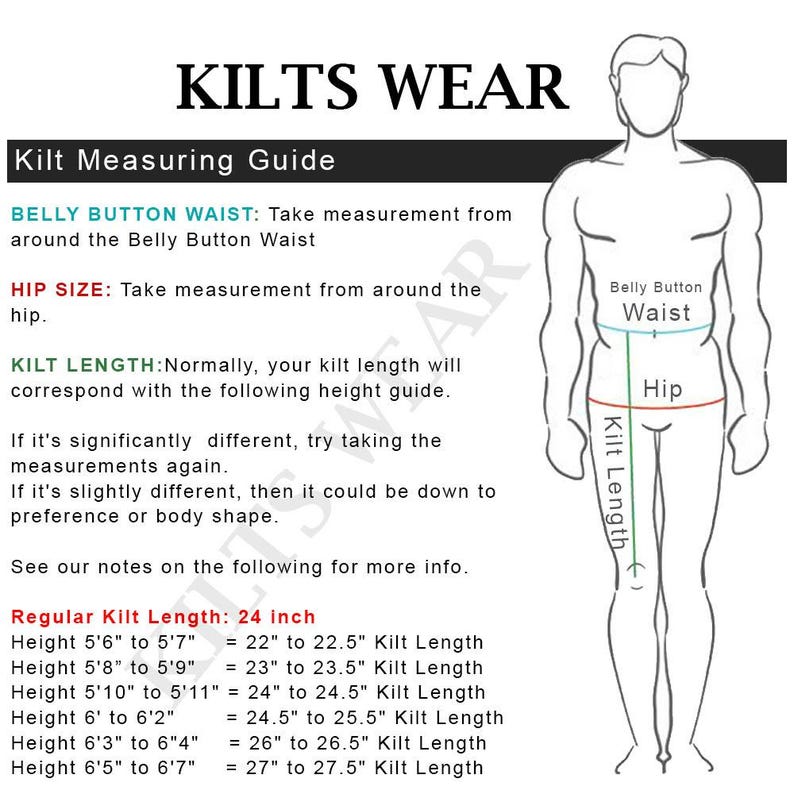 May include: A guide for measuring for kilts. The image includes text that reads "KILTS WEAR" and "Kilt Measuring Guide". It shows how to measure the belly button waist, hip size, and kilt length. Regular kilt length is 24 inches.