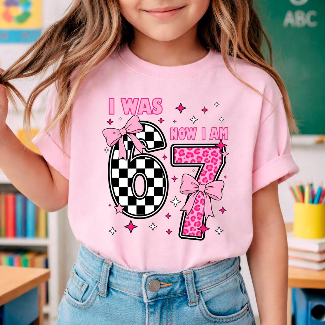 I Was 6 Now I'm 7 Shirt, Funny 7th Birthday Meme Sweater, 67 Tee - Etsy