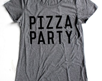 Pizza Party WOMENS T-Shirt  -  Available in S M L XL and two colors