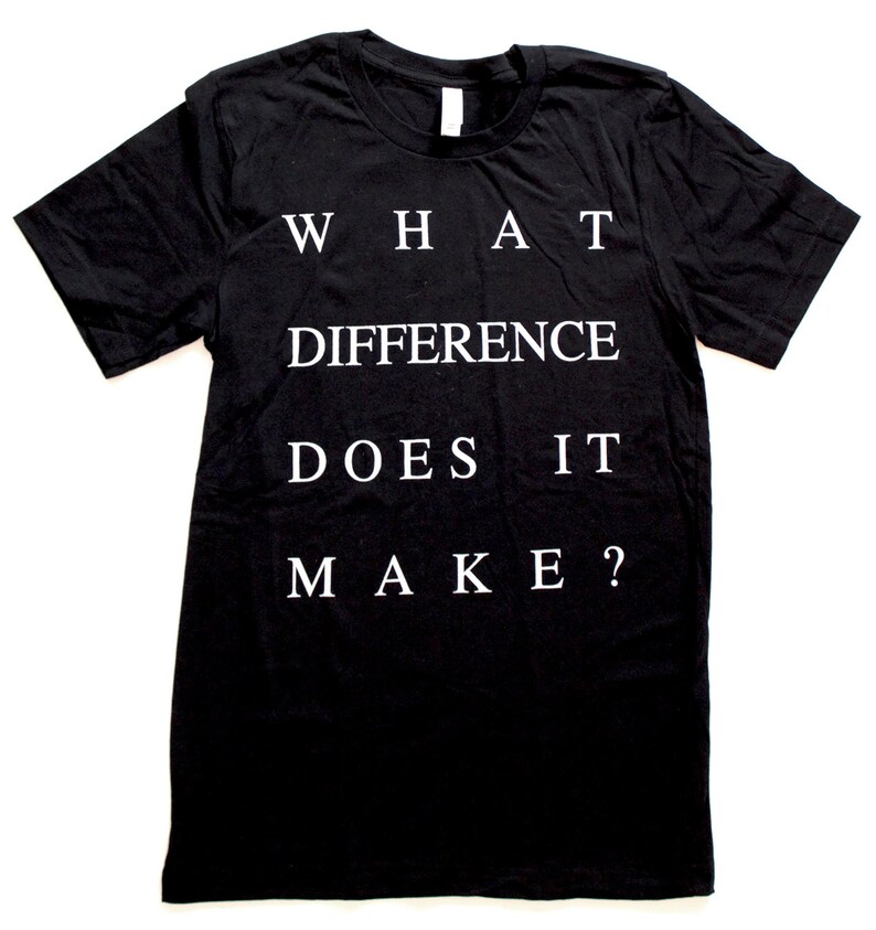 What Difference Does It Make UNISEX MENS T Shirt Etsy