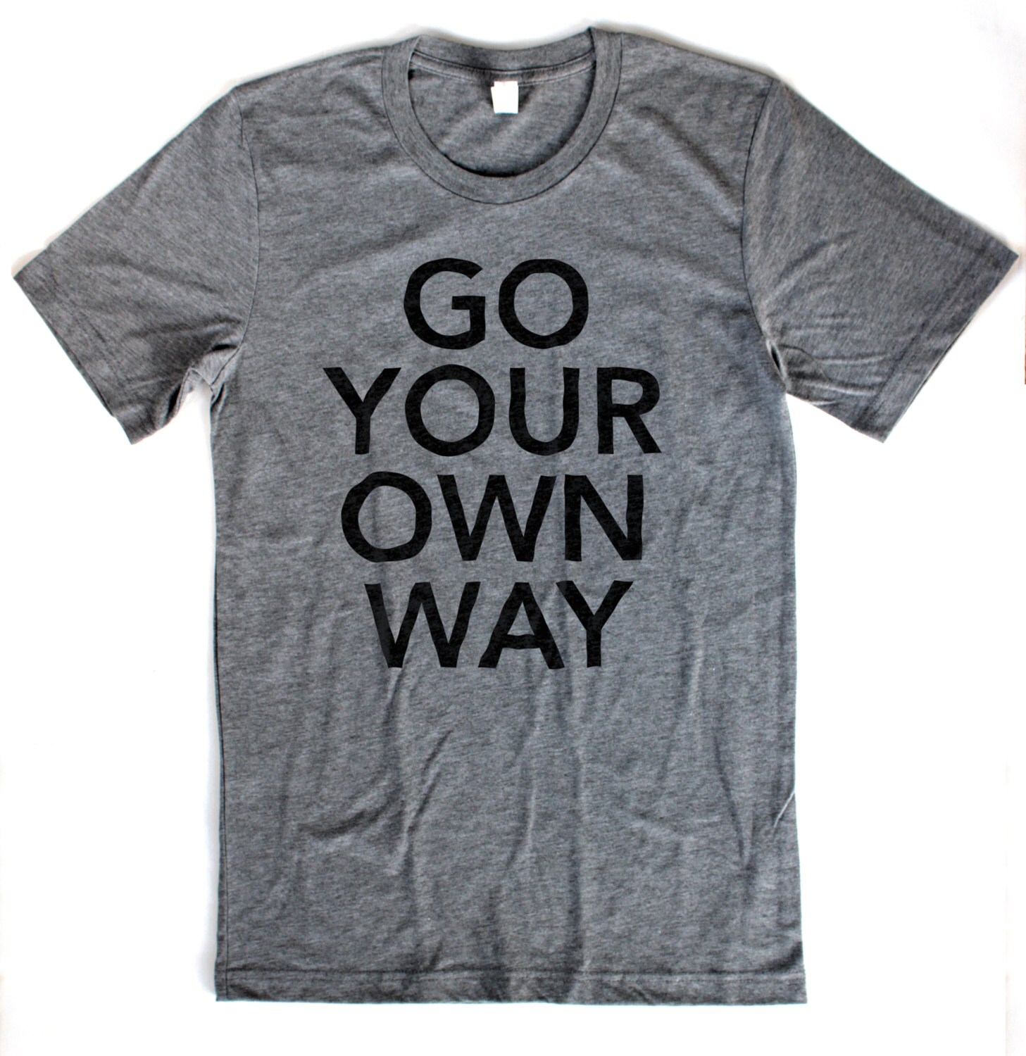 Go Your Own Way TShirt UNISEX/MENS Available in S M L XL Etsy