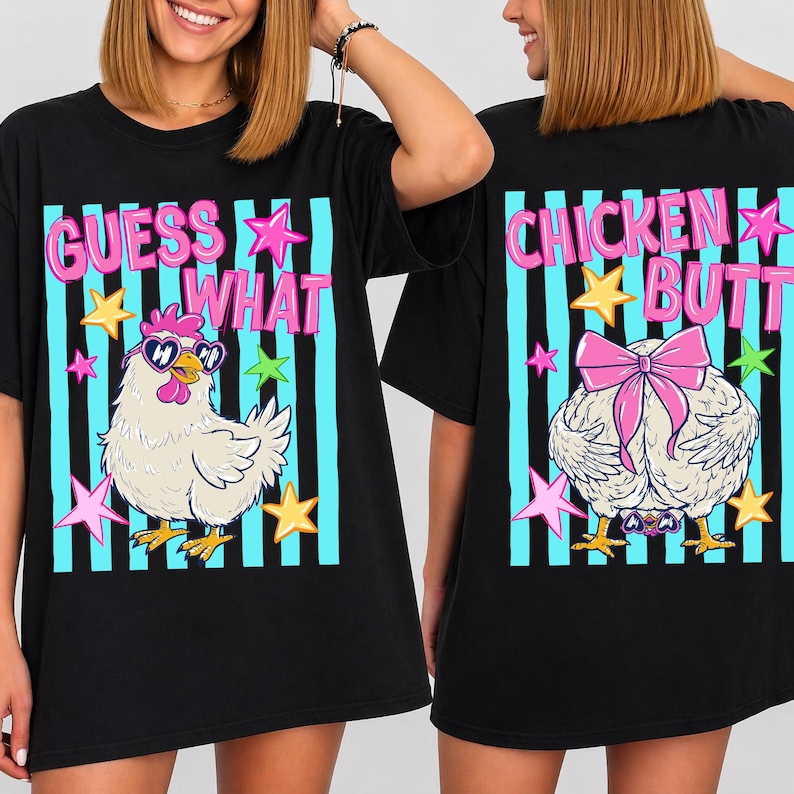 May include: Black t-shirt with a whimsical design. The front features the text "GUESS WHAT" above a cartoon chicken wearing sunglasses. The back displays "CHICKEN BUTT" above a chicken's rear with a pink bow. Accented with stars.