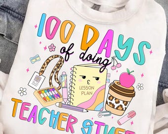 100 Days of School PNG, 100 Days of Doing Teacher Stuff Png, Funny Teacher Png, Teacher 100 Days Png, 100 Days Shirt Design, School Teacher