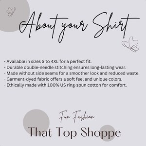 May include: A light purple graphic with the text "About your Shirt" in cursive. Below, bullet points describe the shirt's features, including sizes S to 4XL, durable stitching, and garment-dyed fabric. The bottom of the graphic reads "Fun Fashion That Top Shoppe."