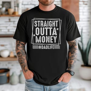 Straight Outa Money, Dad Life, Funny Dad Shirt, Gift for New Dads, Funny Father&#39;s Day Shirt, shirt for Dad, Dad T-shirt, comfort colors
