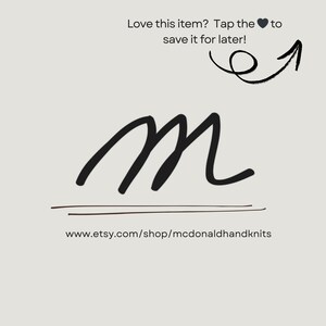 May include: Handwritten signature with the letter "M" in black ink on a white background. The text "www.etsy.com/shop/mcdonaldhandknits" is below the signature.