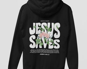 Jesus Saves Hoodie Christian Sweatshirt Floral Faith-Based Hoodie Bible Verse Hoodie Jesus Is King Hoodie Religious Christian Gift