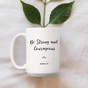 Be Strong and Courageous Mug Joshua 1 9 Bible Verse Mug Christian Coffee Cup Faith-Based Religious Gift Inspirational Scripture Mug
