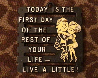 Today is the first day of the rest of your life live a Little marriage wedding gift vintage metal trivet sign