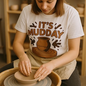 Muddy Pottery T-Shirt, Funny Gift for Potters, Art Lover&#39;s Apparel, Clay Workshop Tee, Unique Craft Hobby Wear