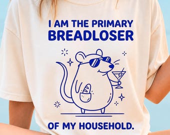 I Am The Primary Breadloser of My Household PNG: Funny Breadloser Quote PNG Sarcastic Humor Meme PNG Adult Humor Design (Digital Download)