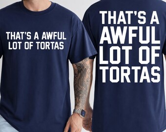 That's A Awful Lot Of Tortas PNG SVG,Funny Mexican Food Quote, Taco Humor, Hispanic Culture, Meme Art (Digital Download)