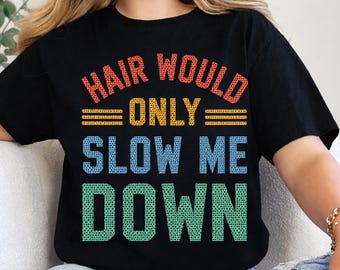 Hair Would Only Slow Me Down PNG: Funny Bald Dad Humor Design png Retro Father Appreciation Graphic (Digital Download)