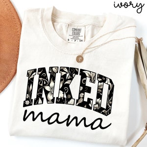 Floral Inked Mama Comfort Colors Tee, Tattoo Lover Shirt, gift for mom, tattooed mom, tattoo shirt, tattooed mama, mom shirt, tattoo gift
