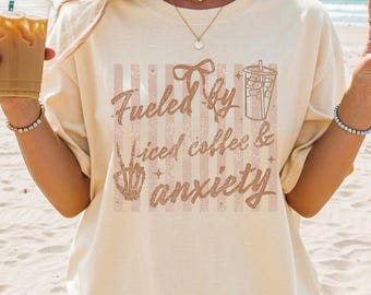 Comfort Colors Coffee and Anxiety T-shirt, mental health shirt, iced coffee lover, anxiety shirt, iced coffee shirt, funny anxiety shirt