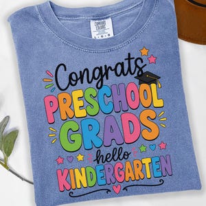 Preschool Graduation Shirt, Congrats Grads Hello Kindergarten Tee, last day of school, end of year teacher, teacher shirt, preschool shirt,