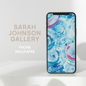 May include: A phone displaying a blue and pink abstract art phone wallpaper with the artist's signature in the bottom right corner. The text "SARAH JOHNSON GALLERY PHONE WALLPAPER" is displayed on a white background.