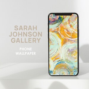 May include: A phone wallpaper featuring an abstract design with swirling circles in shades of yellow, blue, and white. The text "Sarah Johnson Gallery" is visible on the phone screen.