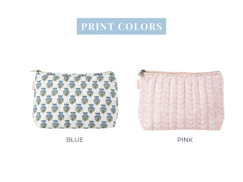 May include: Two cosmetic bags are shown. One is white with a blue floral pattern, labelled "BLUE." The other is pink with a vertical leaf pattern, labelled "PINK." The text "PRINT COLORS" is above.